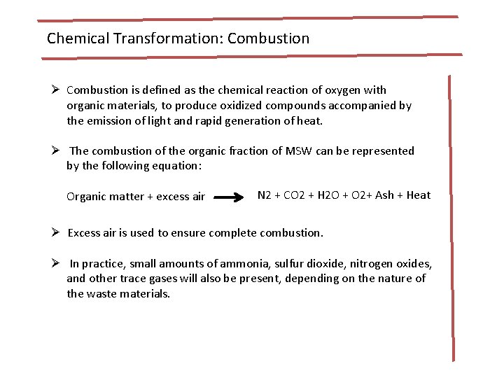 Chemical Transformation: Combustion Ø Combustion is defined as the chemical reaction of oxygen with