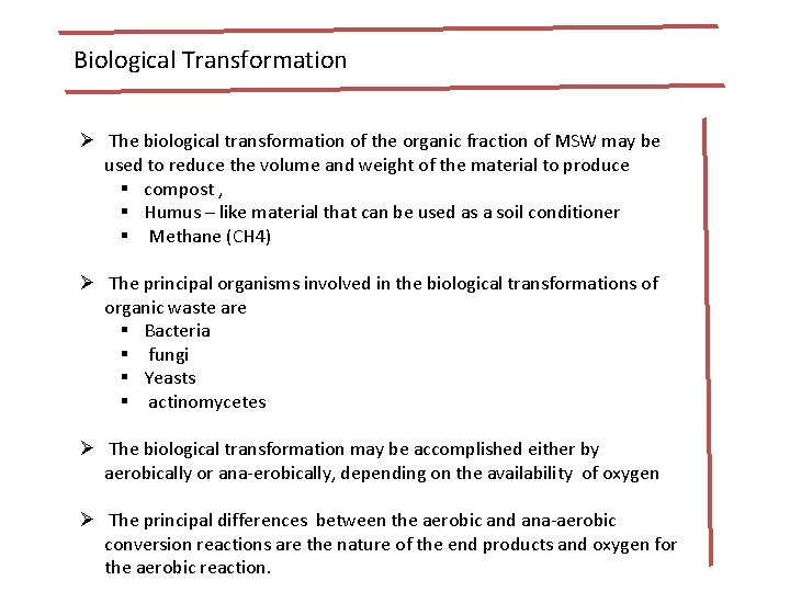 Biological Transformation Ø The biological transformation of the organic fraction of MSW may be