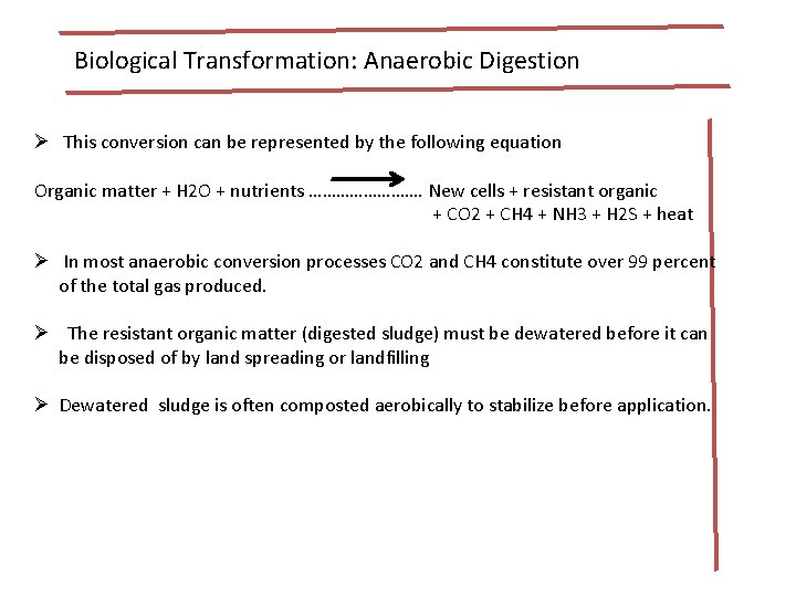 Biological Transformation: Anaerobic Digestion Ø This conversion can be represented by the following equation