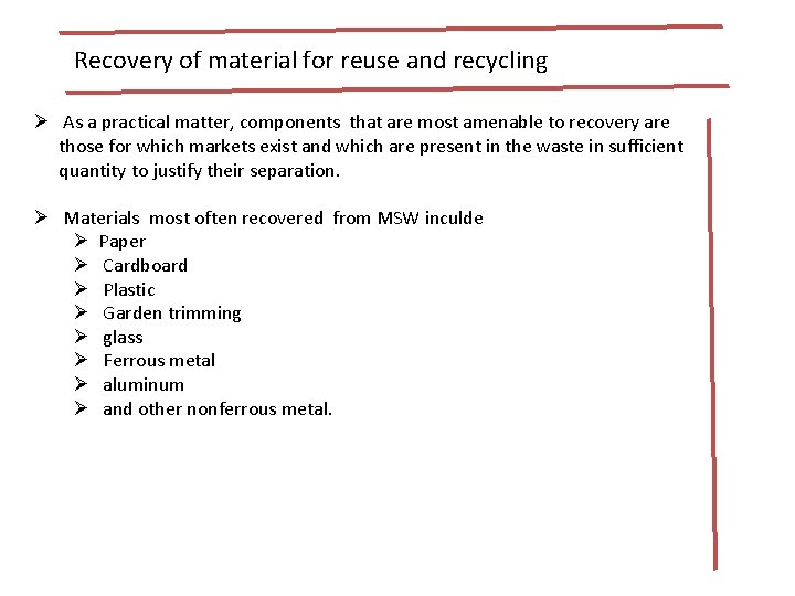 Recovery of material for reuse and recycling Ø As a practical matter, components that