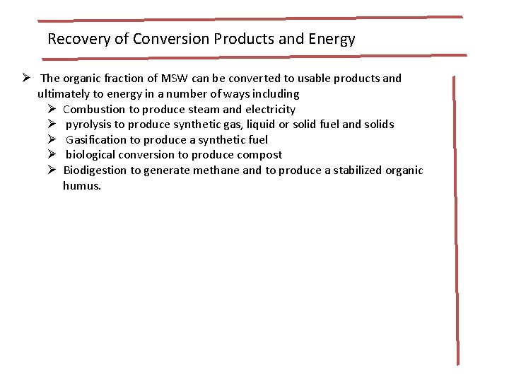 Recovery of Conversion Products and Energy Ø The organic fraction of MSW can be