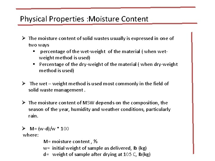 Physical Properties : Moisture Content Ø The moisture content of solid wastes usually is