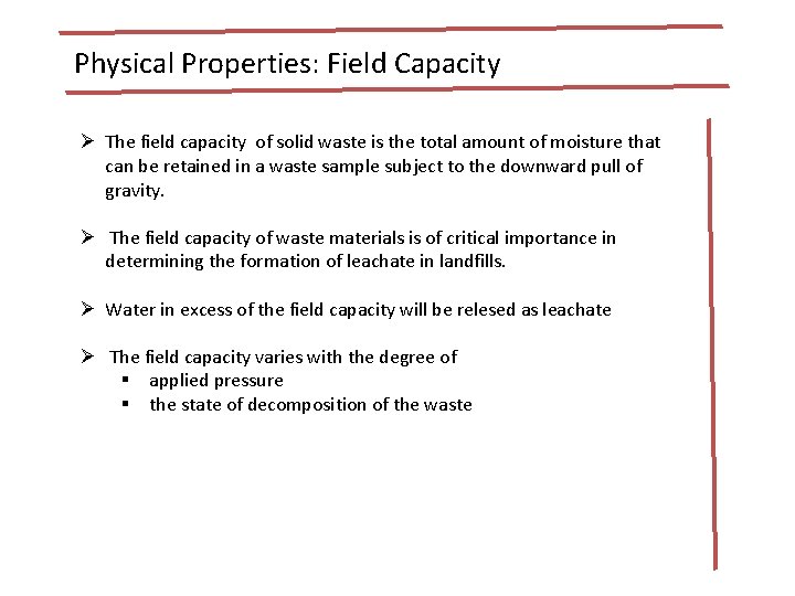 Physical Properties: Field Capacity Ø The field capacity of solid waste is the total