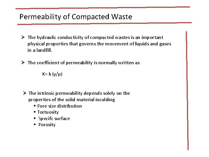 Permeability of Compacted Waste Ø The hydraulic conductivity of compacted wastes is an important