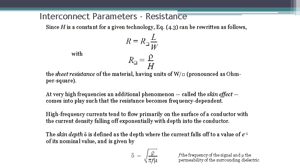 Interconnect Parameters - Resistance Since H is a constant for a given technology, Eq.