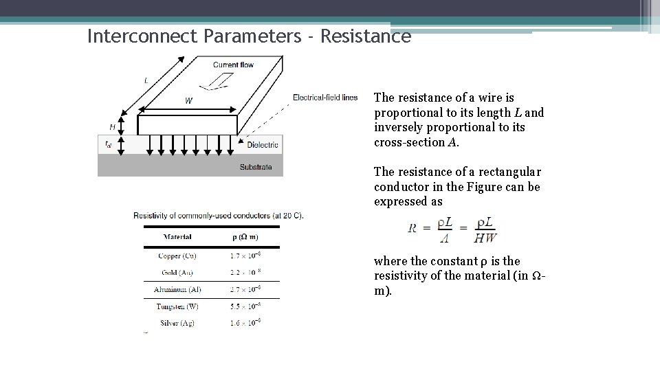 Interconnect Parameters - Resistance The resistance of a wire is proportional to its length