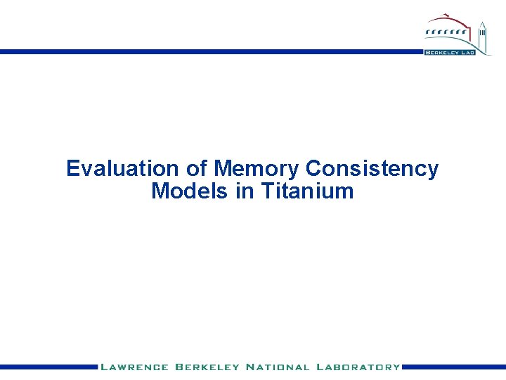 Evaluation of Memory Consistency Models in Titanium Introduction