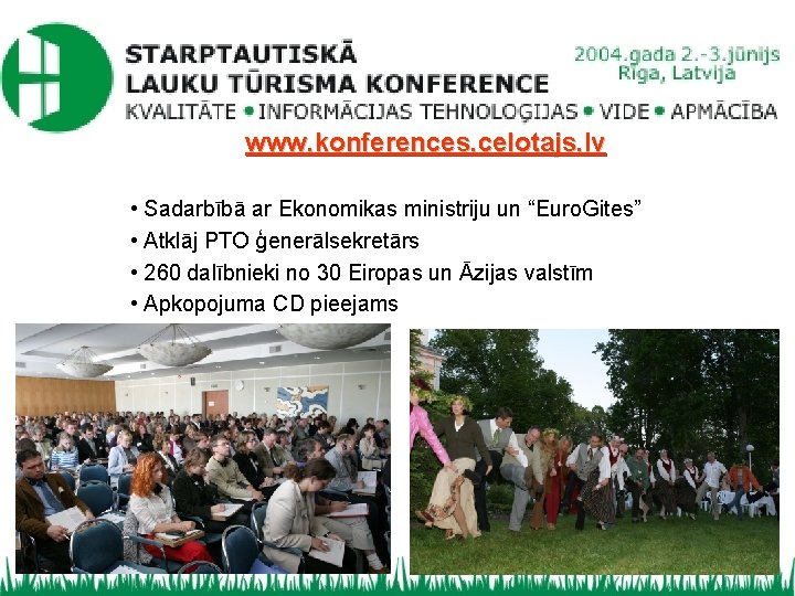 www. konferences. celotajs. lv • Sadarbībā ar Ekonomikas ministriju un “Euro. Gites” • Atklāj