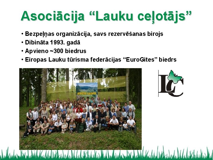 Asociācija “Lauku ceļotājs” • Bezpeļņas organizācija, savs rezervēšanas birojs • Dibināta 1993. gadā •