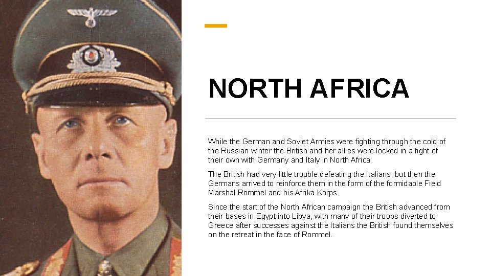 NORTH AFRICA While the German and Soviet Armies were fighting through the cold of