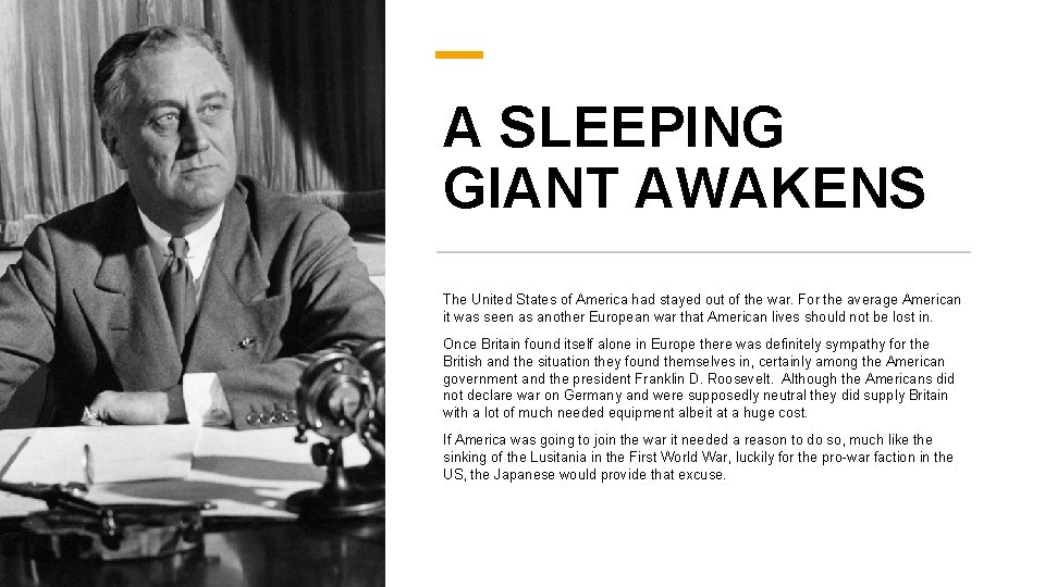 A SLEEPING GIANT AWAKENS The United States of America had stayed out of the