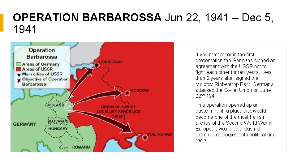 OPERATION BARBAROSSA Jun 22, 1941 – Dec 5, 1941 If you remember in the