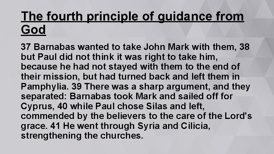 The fourth principle of guidance from God 37 Barnabas wanted to take John Mark