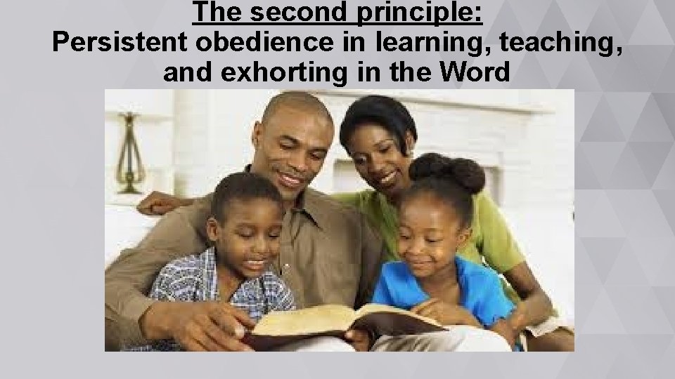 The second principle: Persistent obedience in learning, teaching, and exhorting in the Word 