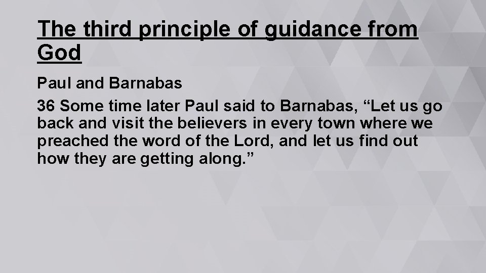The third principle of guidance from God Paul and Barnabas 36 Some time later