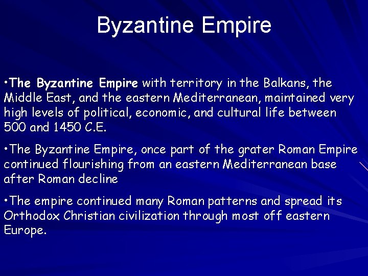 Byzantine Empire • The Byzantine Empire with territory in the Balkans, the Middle East,