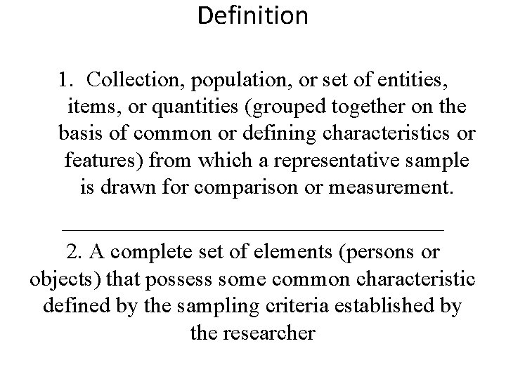 Definition 1. Collection, population, or set of entities, items, or quantities (grouped together on