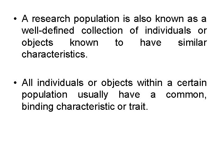  • A research population is also known as a well-defined collection of individuals