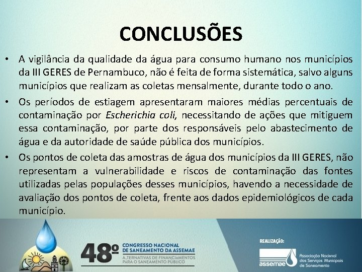 CONCLUSÕES • A vigilância da qualidade da água para consumo humano nos municípios da