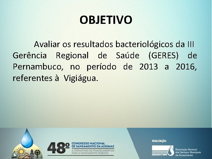 OBJETIVO Avaliar os resultados bacteriológicos da III Gerência Regional de Saúde (GERES) de Pernambuco,