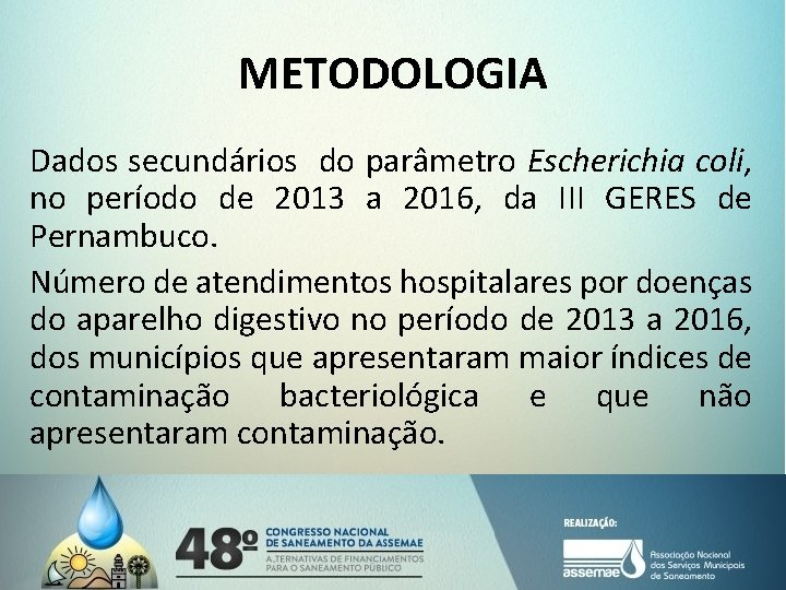 METODOLOGIA Dados secundários do parâmetro Escherichia coli, no período de 2013 a 2016, da