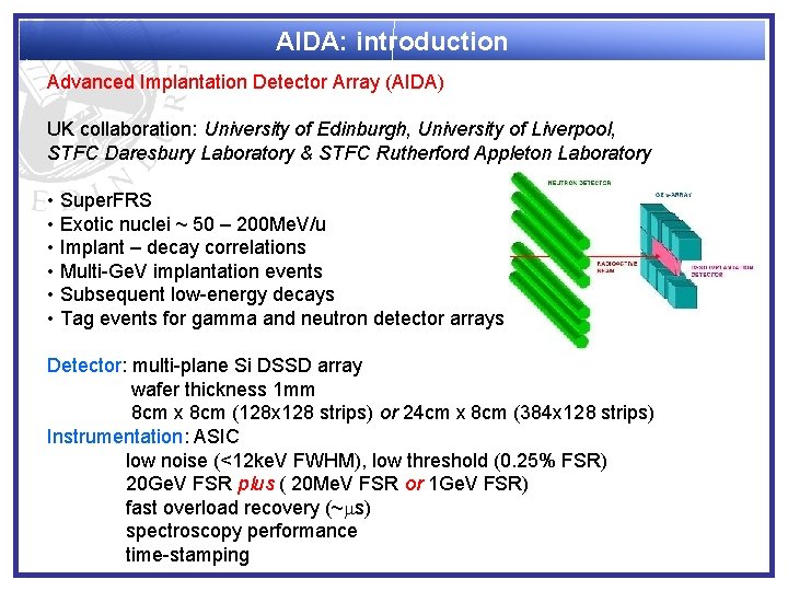 AIDA: introduction Advanced Implantation Detector Array (AIDA) UK collaboration: University of Edinburgh, University of