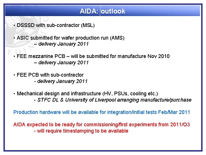 AIDA: outlook • DSSSD with sub-contractor (MSL) • ASIC submitted for wafer production run