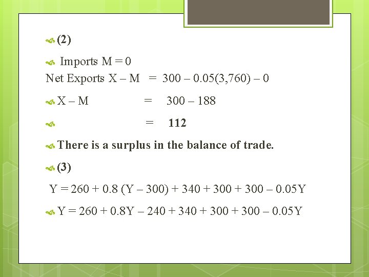  (2) Imports M = 0 Net Exports X – M = 300 –