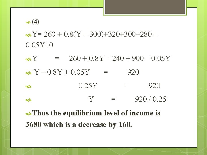  (4) Y= 260 + 0. 8(Y – 300)+320+300+280 – 0. 05 Y+0 Y