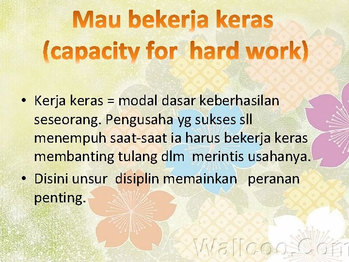  • Kerja keras = modal dasar keberhasilan seseorang. Pengusaha yg sukses sll menempuh