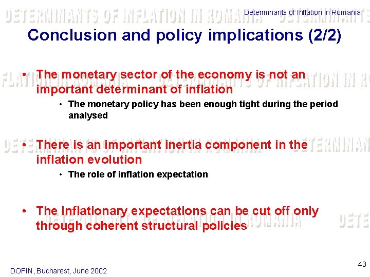 Determinants of Inflation in Romania Conclusion and policy implications (2/2) • The monetary sector