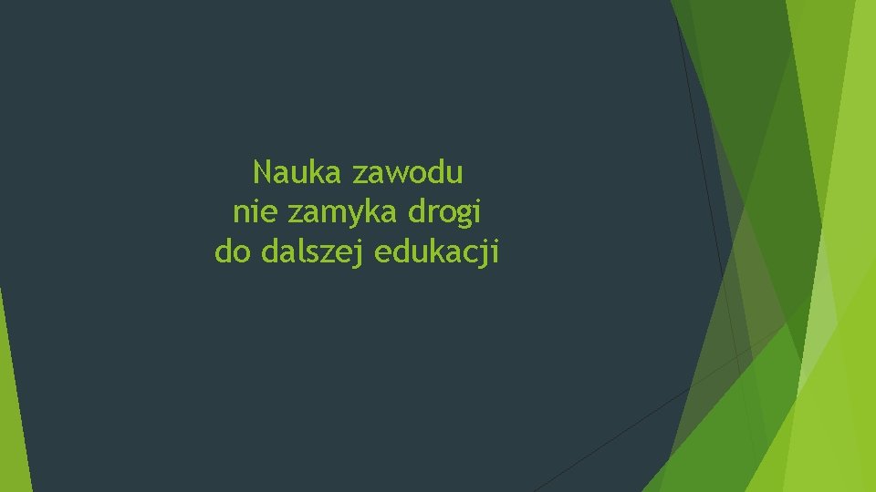 Nauka zawodu nie zamyka drogi do dalszej edukacji 