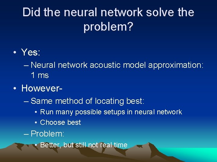 Did the neural network solve the problem? • Yes: – Neural network acoustic model