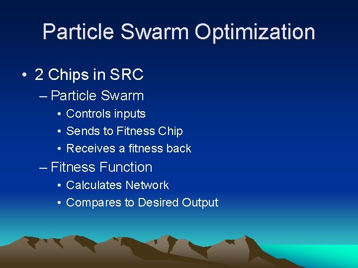 Particle Swarm Optimization • 2 Chips in SRC – Particle Swarm • Controls inputs