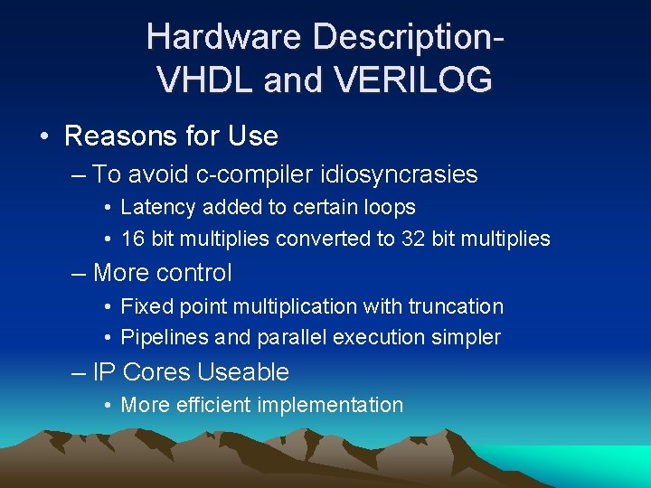 Hardware Description. VHDL and VERILOG • Reasons for Use – To avoid c-compiler idiosyncrasies