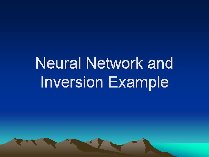 Neural Network and Inversion Example 