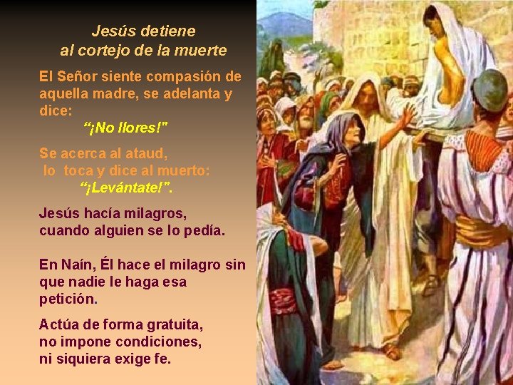 Jesús detiene al cortejo de la muerte El Señor siente compasión de aquella madre,