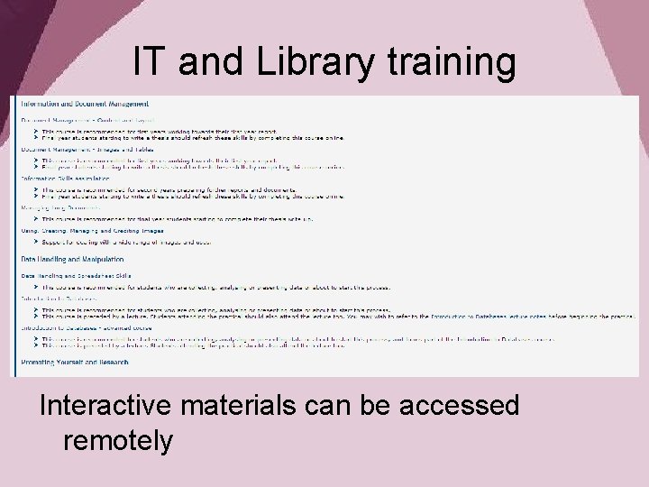 IT and Library training Library Information sessions (Endnote, Library Databases, Further Research Resources, )