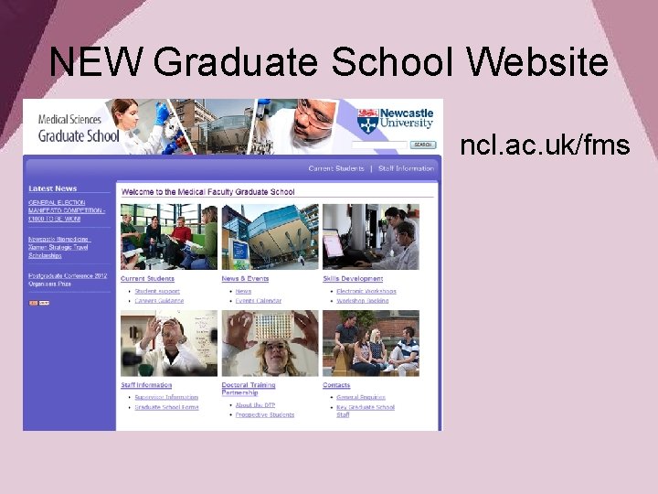 NEW Graduate School Website ncl. ac. uk/fms 