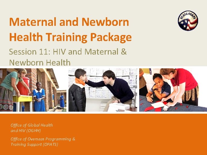 Maternal and Newborn Health Training Package Session 11: HIV and Maternal & Newborn Health