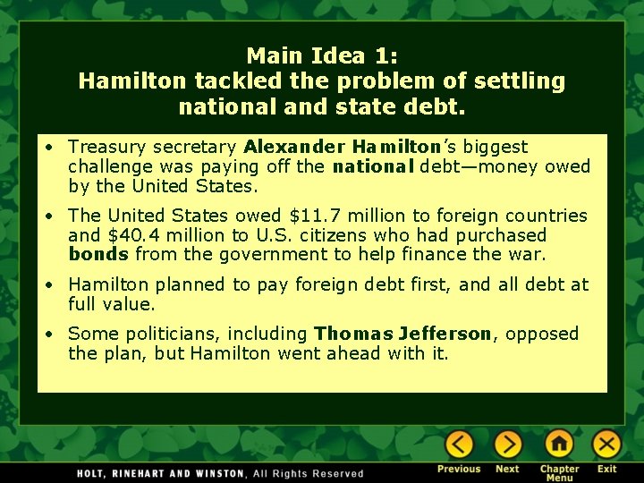 Main Idea 1: Hamilton tackled the problem of settling national and state debt. •