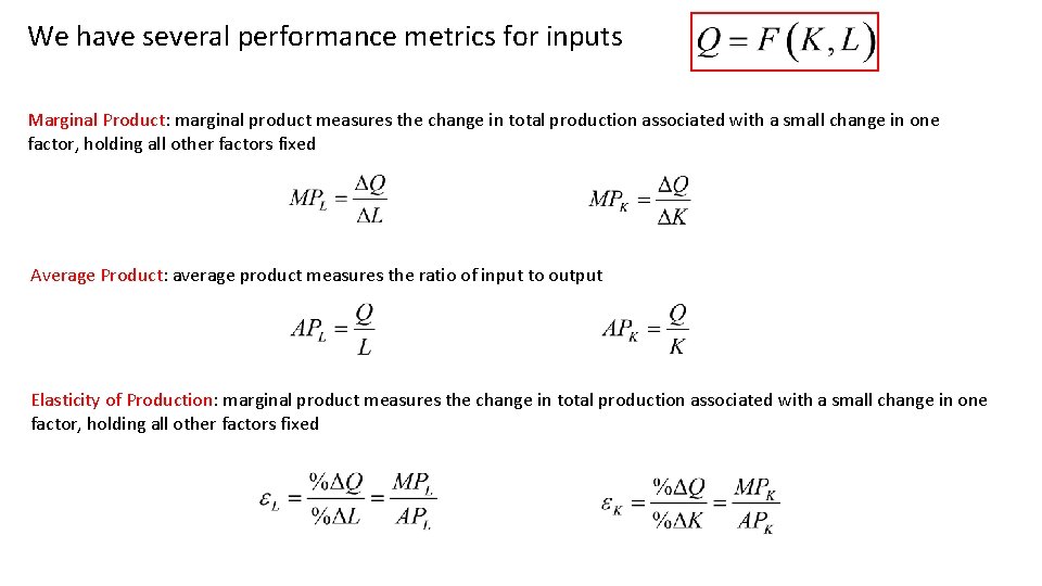 We have several performance metrics for inputs Marginal Product: marginal product measures the change