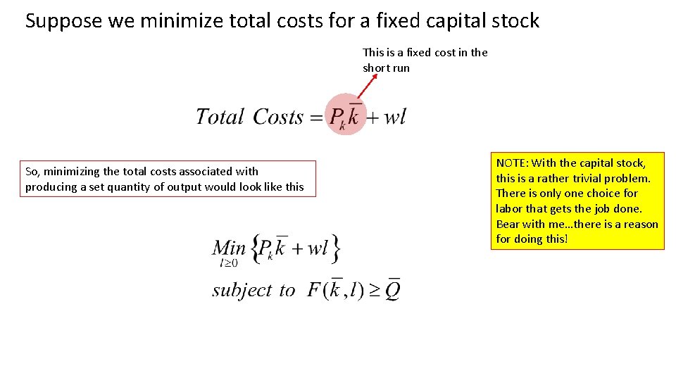 Suppose we minimize total costs for a fixed capital stock This is a fixed