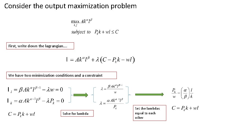 Consider the output maximization problem First, write down the lagrangian…. We have two minimization