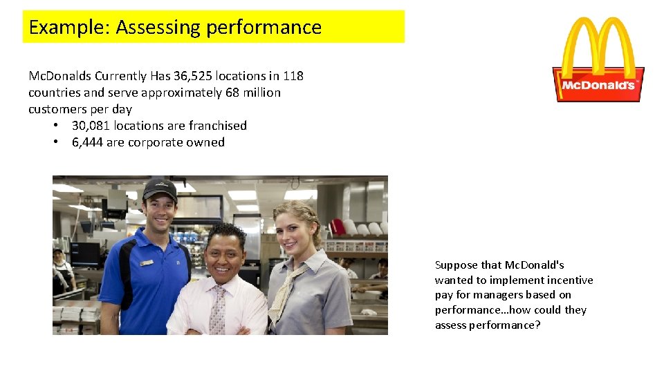 Example: Assessing performance Mc. Donalds Currently Has 36, 525 locations in 118 countries and