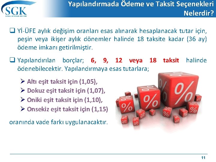 Yapılandırmada Ödeme ve Taksit Seçenekleri Nelerdir? q Yİ-ÜFE aylık değişim oranları esas alınarak hesaplanacak