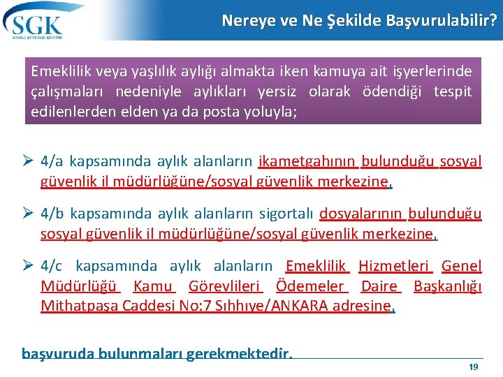 Nereye ve Ne Şekilde Başvurulabilir? Emeklilik veya yaşlılık aylığı almakta iken kamuya ait işyerlerinde