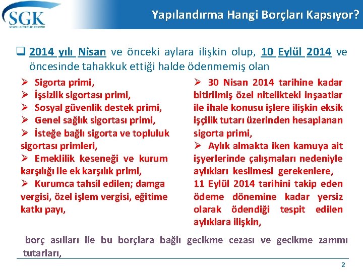 Yapılandırma Hangi Borçları Kapsıyor? q 2014 yılı Nisan ve önceki aylara ilişkin olup, 10