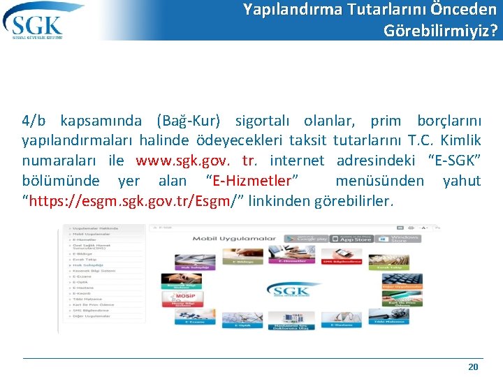 Yapılandırma Tutarlarını Önceden Görebilirmiyiz? 4/b kapsamında (Bağ-Kur) sigortalı olanlar, prim borçlarını yapılandırmaları halinde ödeyecekleri