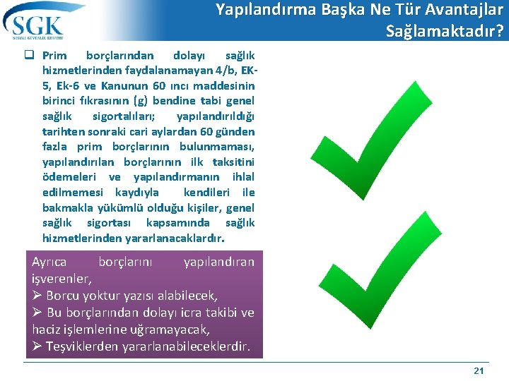 Yapılandırma Başka Ne Tür Avantajlar Sağlamaktadır? q Prim borçlarından dolayı sağlık hizmetlerinden faydalanamayan 4/b,